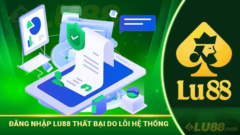 Đăng nhập Lu88 thất bại do lỗi hệ thống