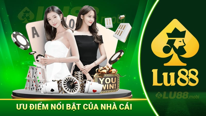 Ưu điểm nổi bật của nhà cái